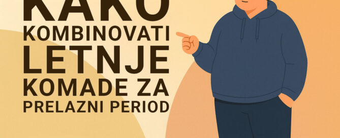 Kako kombinovati letnje komade